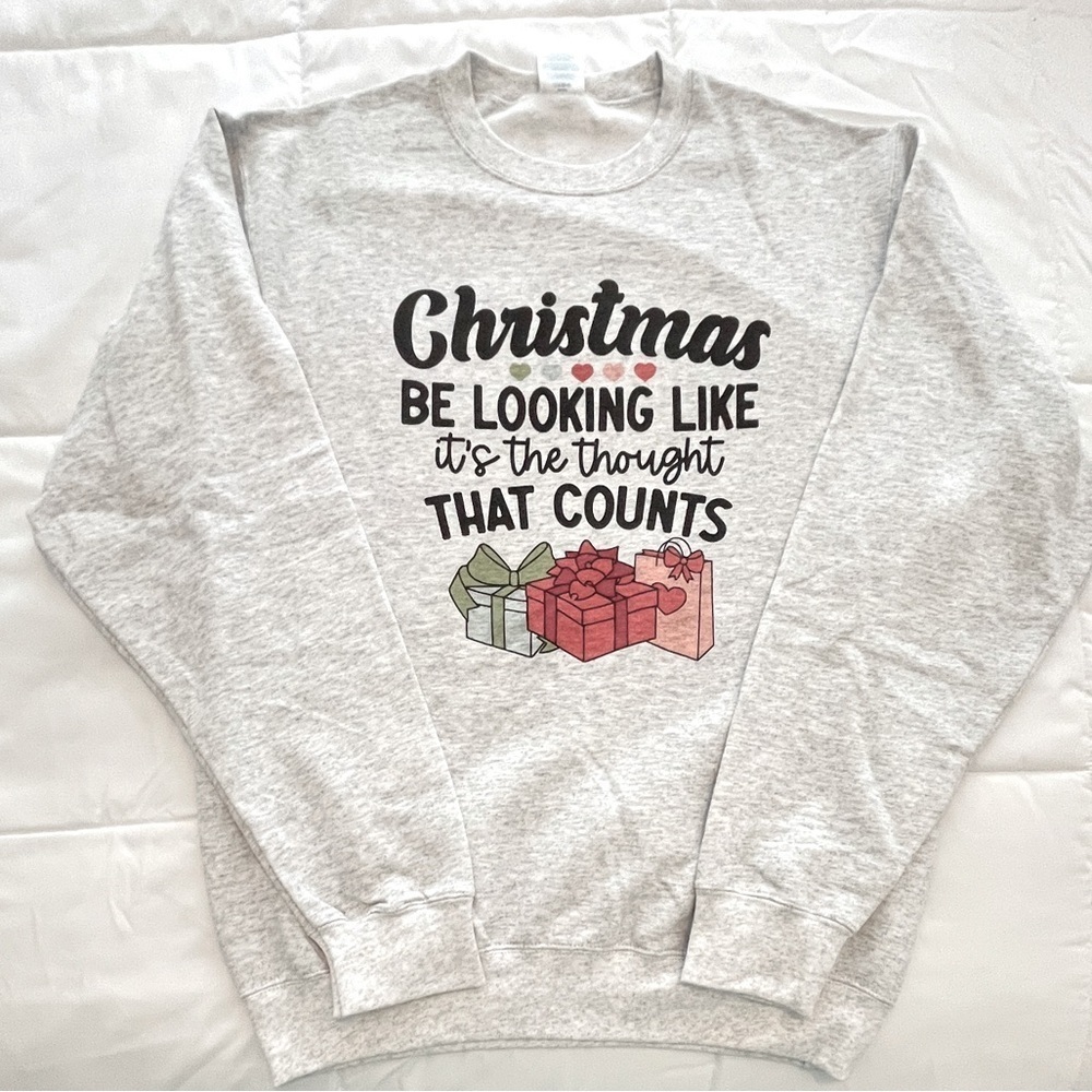 Sweatshirt “Christmas Be Looking Like It’s The Thought That Counts”. Size M.NWOT